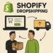 Shopify Dropshipping Nasıl Yapılır? Adım Adım Dropshipping